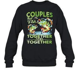 Couple That Fish Together Stay Together Sweatshirt